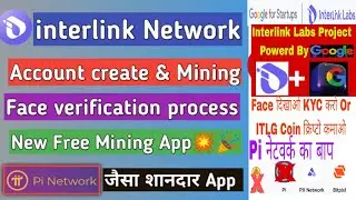 Interlink Network 🚀 Account create & mining | Face verifiy process | Interlink Labs overview✅💥🚀🕝📣🔔