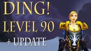Ding! Level 90 + Channel Update