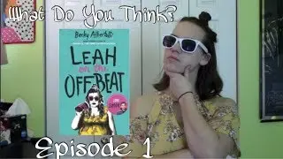 What Do You Think? Episode 1: Leah on the Offbeat by Becky Albertalli | areadersworld