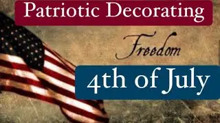 🇺🇸😊Patriotic Decorating! Fourth of July Decor! #patrioticdecor #patrioticdecorating