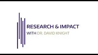 Research & Impact Episode 1: Dollars, Data, and the Drive for Education Equity with Dr. David Knight