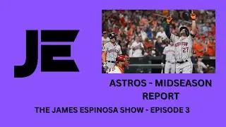 Astros midseason repot - Spurs FA thoughts - Baseball nuggets! - JE Show 3
