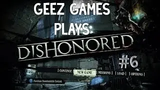 Dishonored - Geez Gaming - Part 6 - Ninja Skillz - Late Night Gaming