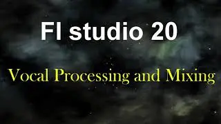 Fl Studio 20 | Vocal Processing | Useing Send Tracks