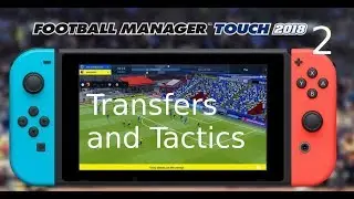Football Manager 2018 on Nintendo Switch - Transfers & Tactics (Tips & Tricks)