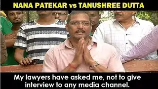 Nana Patekar - My lawyers have asked me, not to give interview to any media channel.