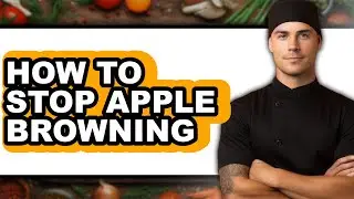 How to Stop Apple Browning (easy Method)