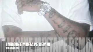 OOLA DA BOSS - IMAGINE (MIXTAPE REMIX)