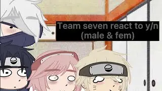 Team seven reacts to y/n || male and fem