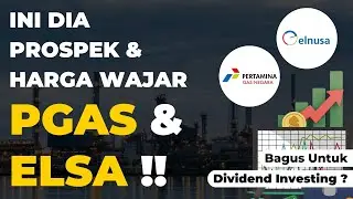 Here are the Prospects & Fair Prices for PGAS & ELSA Shares!!
