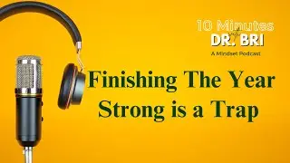 The Dangers of the Finish Strong Mentality #mindsetpodcast