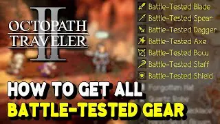 Octopath Traveler 2 ALL BATTLE-TESTED WEAPON / EQUIPMENT LOCATIONS (How to get the best gear)