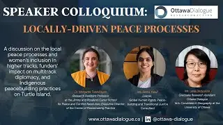 Locally-driven peace processes with Ms. Salma Yusuf,Dr. Margarita Tadevosyan, and Ms. Lena Dedyukina