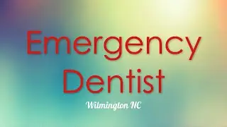 A Reliable Emergency Dental Care Service in Wilmington NC - Convenient Dental Clinic Hours