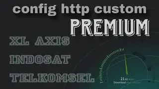 CONFIG HC TERBARU XL AXIS INDOSAT TELKOMSEL | HTTP CUSTOM INTERNET GRATIS