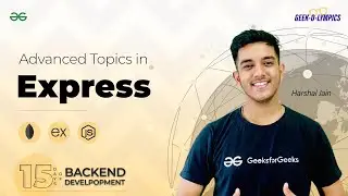 Advanced Topics in Express || 15 DAYS of BACKEND DEVELOPMENT || GeeksforGeek Development