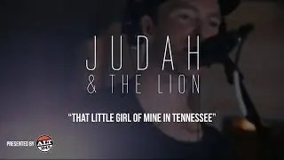Judah & The Lion - That Little Girl Of Mine In Tennessee - ALT104.9 presents the Gaslight Sessions