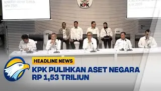 [HEADLINE NEWS, 23/12]  KPK Tetapkan 118 Tersangka Korupsi Selama 2025