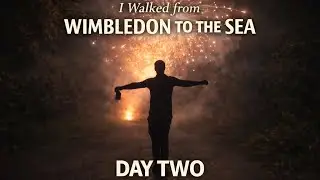 No rent, a tent and 50 miles / Walking from Wimbledon to Newhaven / Day Two 