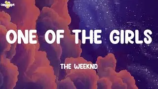One Of The Girls - The Weeknd (Lyrics) | Ruth B., sombr, Billie Eilish,...
