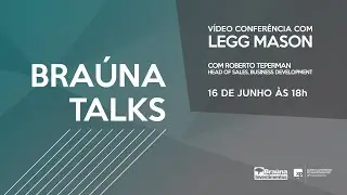 Bra&uacute;na Talks com Legg Mason