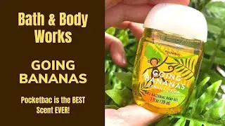 Bath & Body Works NEW GOING BANANAS Pocketbac is the BEST Scent EVER!