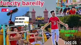 Funcity bareilly eid vlog day2 full enjoyment with friends👬