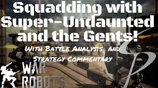 War Robots-Squad Battle Mashup w/ Super Undaunted!-Battle Analysis and Strategy Commentary