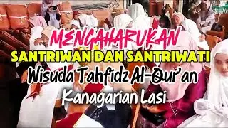 Mengharukan Santriwan dan Santriwati Wisuda Tahfidz Alqur'an AYP Kanagarian Lasi