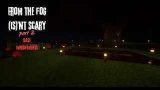 From the Fog (is)'nt scary - Part 2: Base improvements