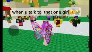 When u talk to that one girl..........