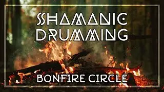 SHAMANIC DRUMS & GONG &bull; Bonfire Circle &bull; Journey for Trance & Meditation