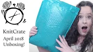 Unboxing: KnitCrate April 2018