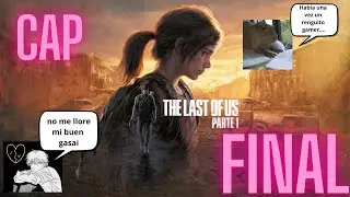 THE LAST OF US PARTE 1|❤Sacrifiqu&eacute; el mundo por mi mundo❤l CAP 15 FINAL