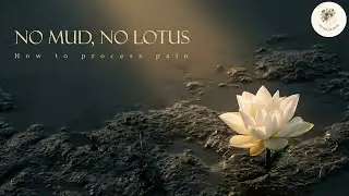 No Mud, No Lotus: The Art of Healing