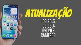 Apple Atualizções - iPhone 18 Cameras, iOS 26.4, iOS 26.3 Beta 2