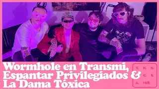 Wormhole En Transmi, Espantar Privilegiados & La Dama T&oacute;xica - YNHACSA #68