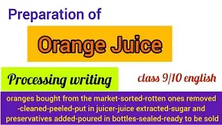 PREPARATION OF ORANGE JUICE | ORANGE JUICE PROCESSING WRITING FOR CLASS 9