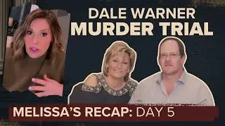 Dale Warner murder trial | Day 5 recap - Body discovery explained