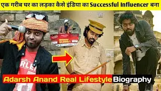 Adarsh Anand Real Lifestyle & Biography, lifestory, real age, girlfriend, success story, house, car