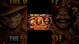 The Will of D Will Destroy the World Government  VoidCentury#AncientKingdom#DClan