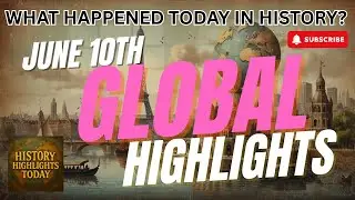 🌍 June 10 Highlights: Unforgettable Moments That Changed History!