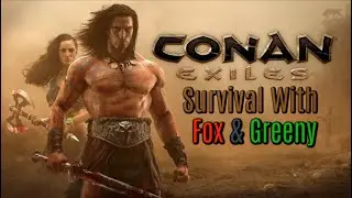 Conan Exiles With Fox & Greeny (#1) THE JOURNEY BEGINS