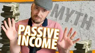 Why Passive Income Doesn&rsquo;t Exist?