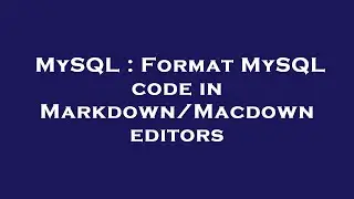 MySQL : Format MySQL code in Markdown/Macdown editors