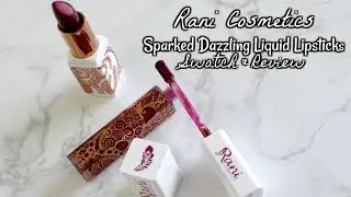 Rani Cosmetics Sparked Dazzling Liquid Lipsticks | Swatch & Review