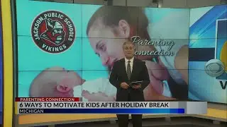 Parenting Connection: 6 ways to motivate kids after holiday break