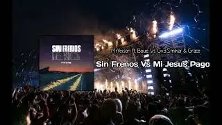 Mr.Yeison ft. Boue Vs GV3, Smikar & Grace - Sin Frenos Vs Mi Jesus Pago(Joash Mashup)