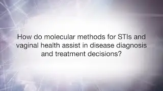 Pathogen Panel Selection: A customer's Perspective on STI & Women's Health Testing