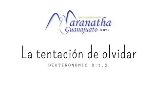 La tentación de olvidar - Deuteronomio 8:1,2
